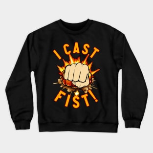 I Cast Fist Crewneck Sweatshirt